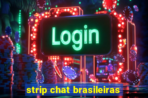 strip chat brasileiras